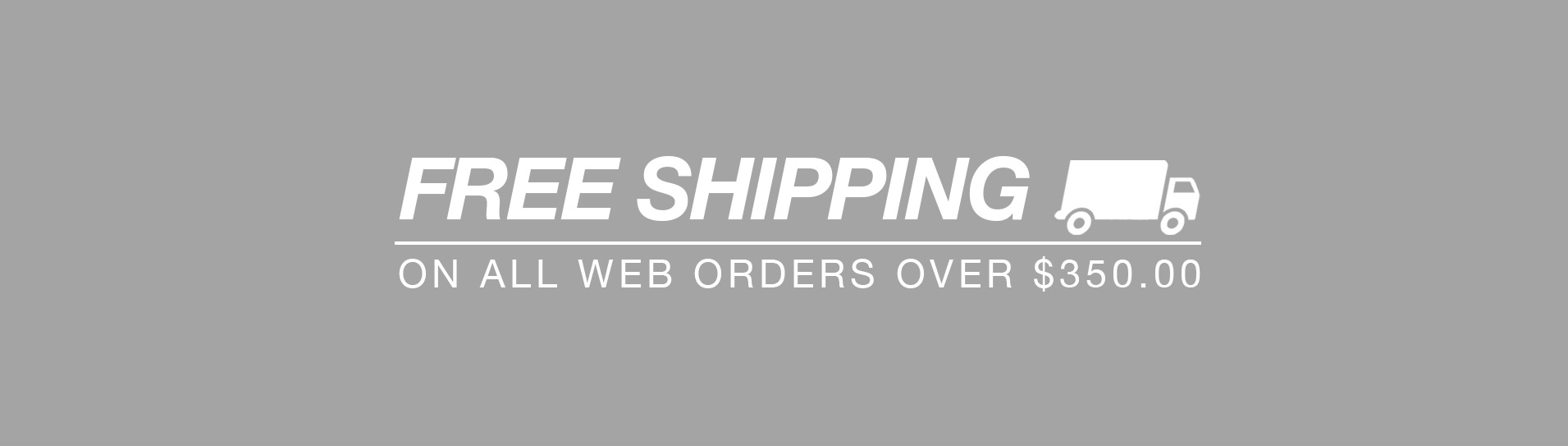 Free Shipping - On all web orders over $350